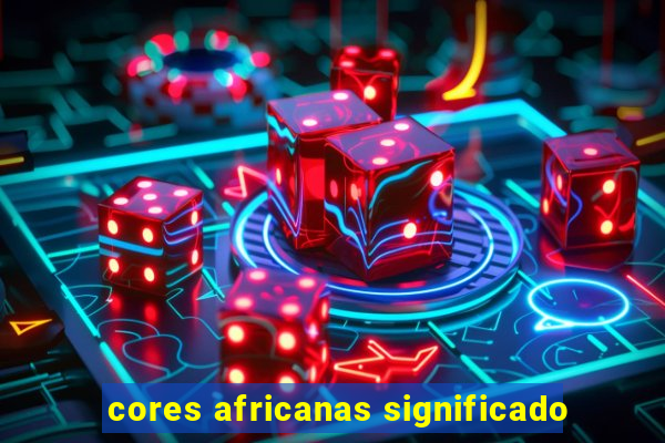 cores africanas significado